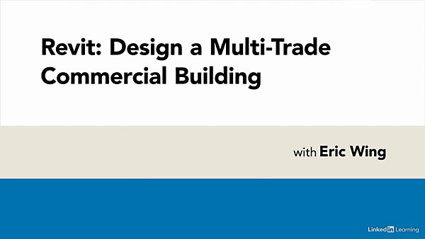 Lynda – Revit: Design a Multi-Trade Commercial Building  第1张